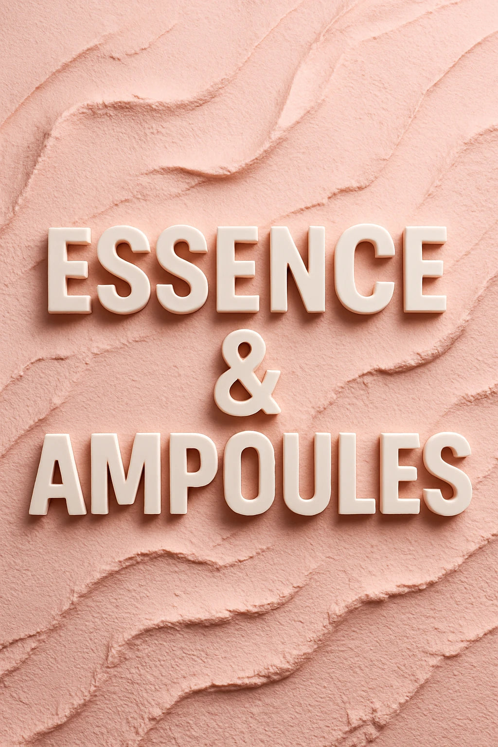 ESSENCE & AMPOULES
