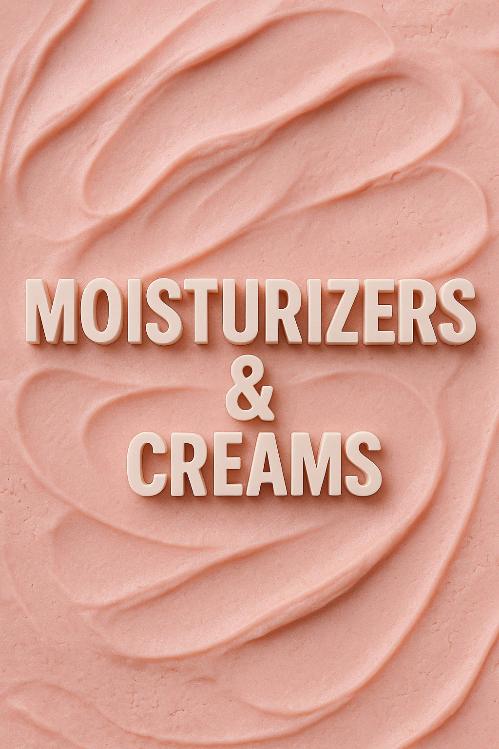 MOISTURIZERS & CREAMS